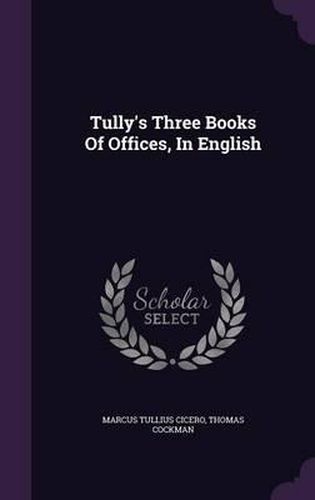 Cover image for Tully's Three Books of Offices, in English