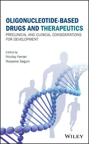 Cover image for Oligonucleotide-Based Drugs and Therapeutics - Preclinical and Clinical Considerations for Development