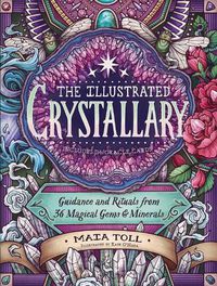 Cover image for Illustrated Crystallary: Guidance & Rituals from 36 Magical Gems & Minerals