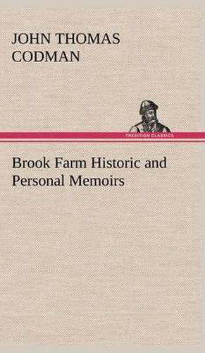 Brook Farm Historic and Personal Memoirs