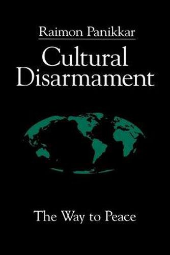 Cover image for Cultural Disarmament: The Way to Peace