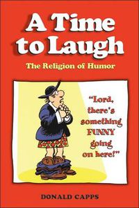 Cover image for A Time to Laugh: The Religion of Humor