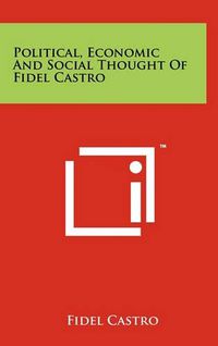 Cover image for Political, Economic and Social Thought of Fidel Castro