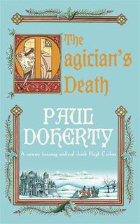 Cover image for The Magician's Death (Hugh Corbett Mysteries, Book 14): A twisting medieval mystery of intrigue and suspense