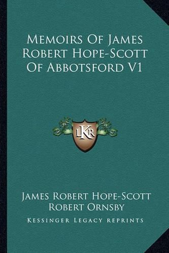 Cover image for Memoirs of James Robert Hope-Scott of Abbotsford V1