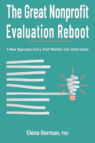 Cover image for The Great Nonprofit Evaluation Reboot: A New Approach Every Staff Member Can Understand
