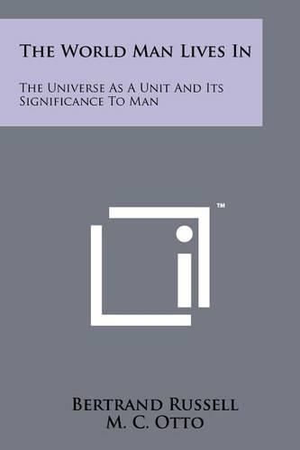 Cover image for The World Man Lives in: The Universe as a Unit and Its Significance to Man