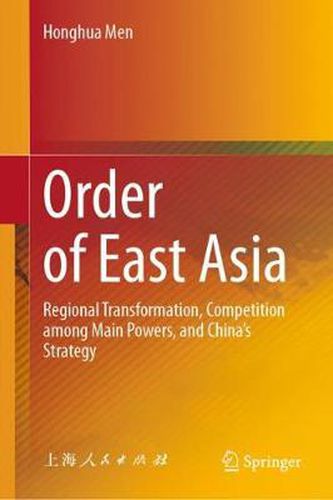 Cover image for Order of East Asia: Regional Transformation, Competition among Main Powers, and China's Strategy