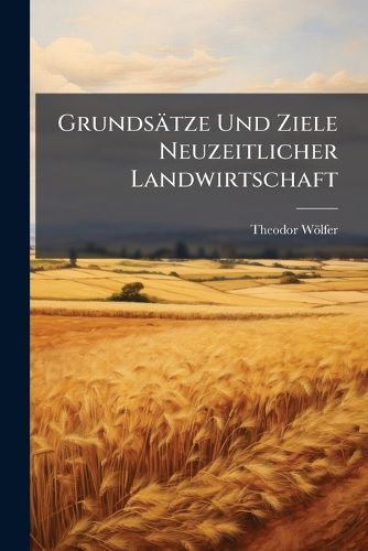 Cover image for Grundstze Und Ziele Neuzeitlicher Landwirtschaft