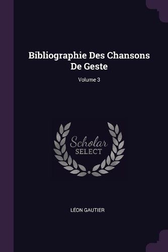 Cover image for Bibliographie Des Chansons De Geste; Volume 3
