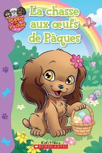 Cover image for Puppy in My Pocket: La Chasse Aux Oeufs de P?ques