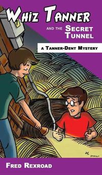 Cover image for Whiz Tanner and the Secret Tunnel