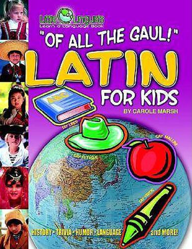 Cover image for Of All the Gaul! Latin for Kids (Paperback)