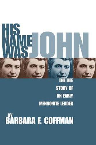 Cover image for His Name Was John: The Life Story of an Early Mennonite Leader