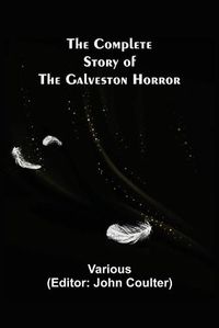 Cover image for The Complete Story of the Galveston Horror