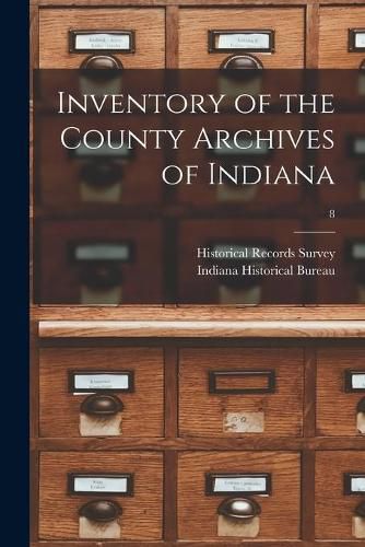 Cover image for Inventory of the County Archives of Indiana; 8