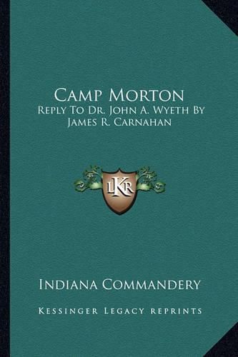 Camp Morton: Reply to Dr. John A. Wyeth by James R. Carnahan