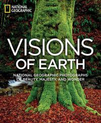 Cover image for Visions of Earth: National Geographic Photographs of Beauty, Majesty, and Wonder