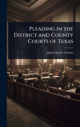 Cover image for Pleading in the District and County Courts of Texas