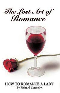 Cover image for The Lost Art of Romance: How to Romance a Lady