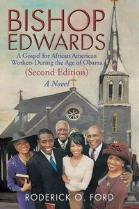 Cover image for Bishop Edwards: A Gospel for African American Workers During the Age of Obama (Second Edition)