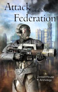 Cover image for Attack of the Federation: A Zimbell House Anthology