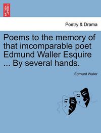 Cover image for Poems to the memory of that imcomparable poet Edmund Waller Esquire ... By several hands.