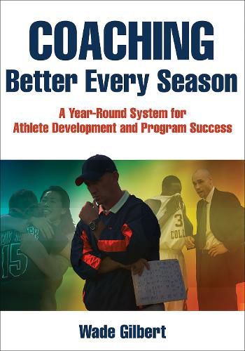 Cover image for Coaching Better Every Season: A year-round system for athlete development and program success