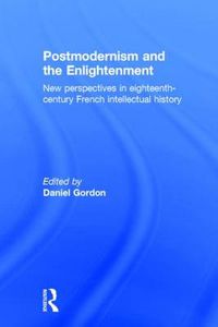 Cover image for Postmodernism and the Enlightenment: New Perspectives in Eighteenth-Century French Intellectual History