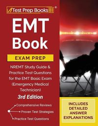 Cover image for EMT Book Exam Prep: NREMT Study Guide and Practice Test Questions for the EMT Basic Exam (Emergency Medical Technician) [3rd Edition]