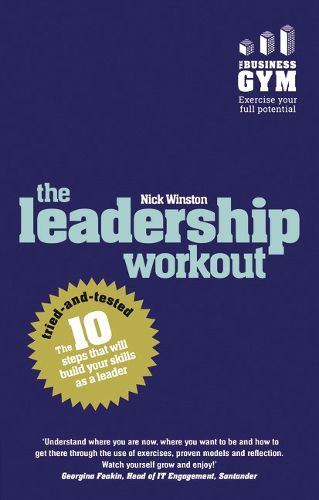 Cover image for Leadership Workout, The: The 10 tried-and-tested steps that will build your skills as a leader