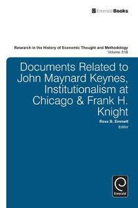 Cover image for Documents Related to John Maynard Keynes, Institutionalism at Chicago & Frank H. Knight