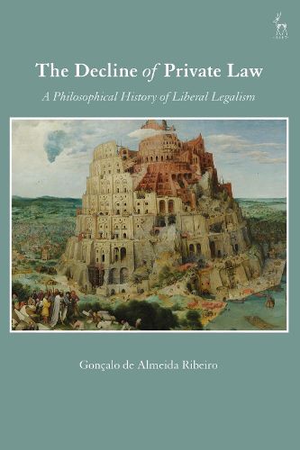 Cover image for The Decline of Private Law: A Philosophical History of Liberal Legalism