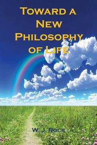 Cover image for Toward a New Philosophy of Life