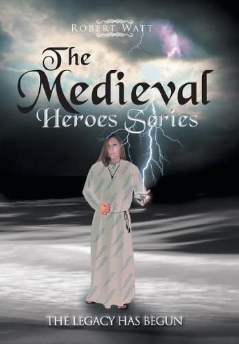 The Medieval Hero Series: The Legacy Has Begun