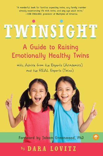 Cover image for Twinsight: A Guide to Raising Emotionally Healthy Twins with Advice from the Experts (Academics) and the REAL Experts (Twins)