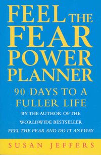 Cover image for Feel the Fear Power Planner: 90 Days to a Fuller Life
