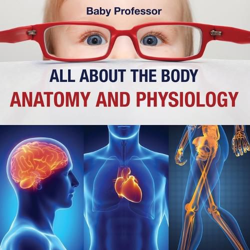 Cover image for All about the Body Anatomy and Physiology