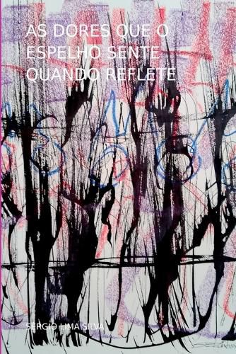 Cover image for As Dores Que O Espelho Sente Quando Reflete
