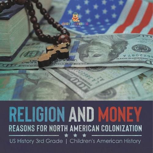 Cover image for Religion and Money: Reasons for North American Colonization US History 3rd Grade Children's American History