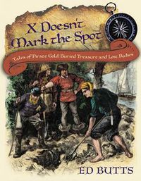 Cover image for X Doesn't Mark the Spot: Tales of Pirate Gold, Buried Treasure, and Lost Riches
