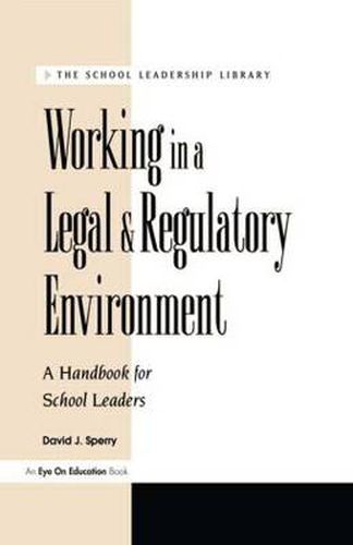 Cover image for Working In A Legal And Regulatory Environment: A Handbook For School Leaders