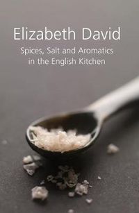 Cover image for Spices, Salt and Aromatics in the English Kitchen