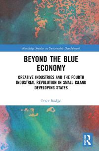 Cover image for Beyond the Blue Economy: Creative Industries and Sustainable Development in Small Island Developing States