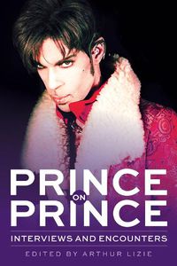 Cover image for Prince on Prince: Interviews and Encounters with Prince