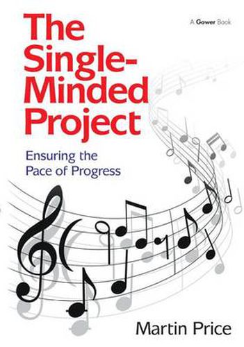 Cover image for The Single-Minded Project: Ensuring the Pace of Progress