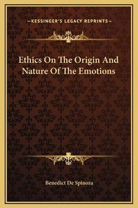 Cover image for Ethics on the Origin and Nature of the Emotions