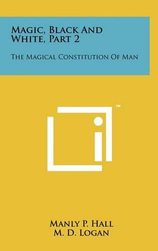 Magic, Black and White, Part 2: The Magical Constitution of Man