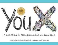 Cover image for YouX: A Simple Method for Making Decisions About Life Beyond School (2019 Facilitator Evaluation Edition)