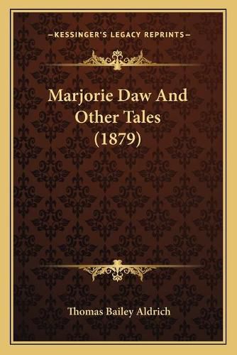 Cover image for Marjorie Daw and Other Tales (1879)